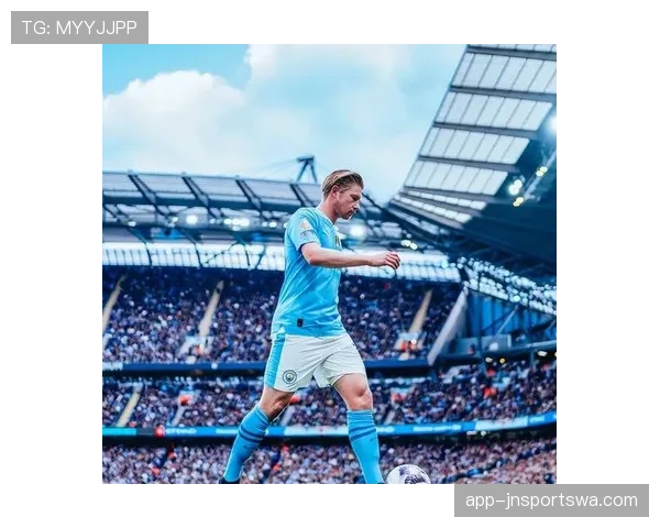 德布劳内本赛季状态回暖，中场核心作用解析